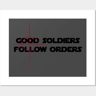 Good Soldiers Follow Orders - Crosshair Posters and Art